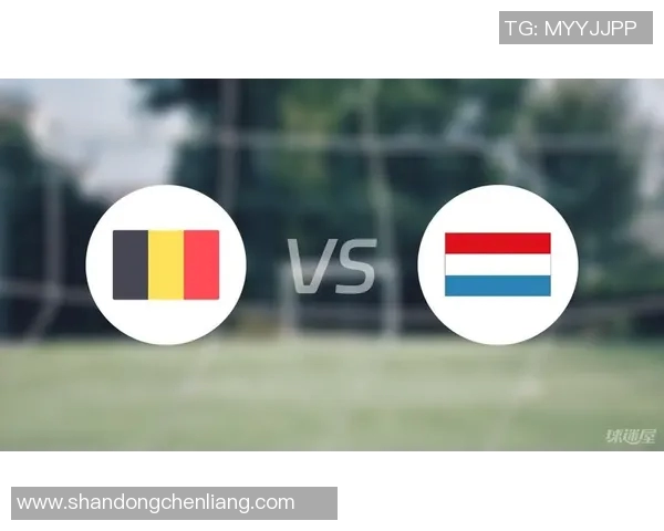 比利时与卢森堡足球阵容分析及比赛前瞻解析 比利时与卢森堡足球阵容分析及比赛前瞻解析